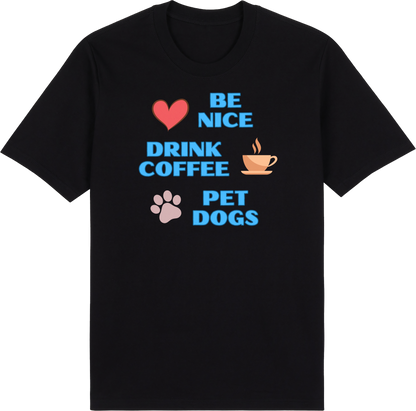 Be Nice. Drink Coffee. Pet Dogs by ShiroInu Prints