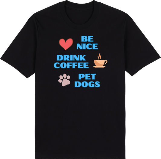 Be Nice. Drink Coffee. Pet Dogs by ShiroInu Prints