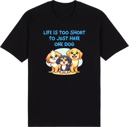 Life is Too Short to Just Have One Dog by ShiroInu Prints