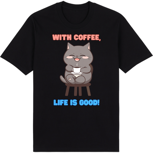 With Coffee, Life is Good!